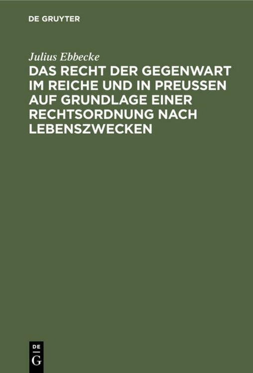 Produktbild: Das Recht der Gegenwart im Reiche und in Preu&szlig;en auf Grundlage einer Rechtsordnung nach Lebenszwecken
