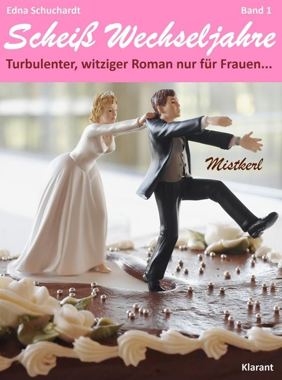 Produktbild: Mistkerl. Schei&szlig; Wechseljahre, Band 1. Turbulenter, witziger Liebesroman nur f&uuml;r Frauen...