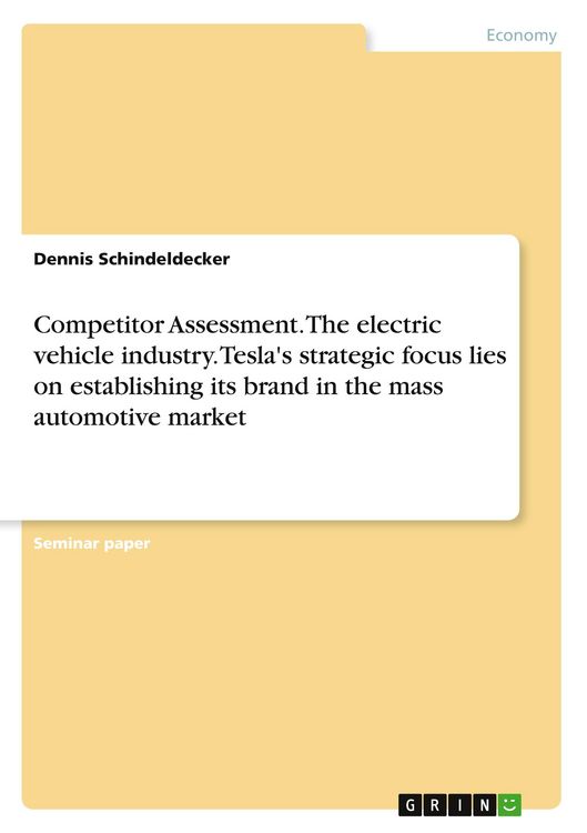 Produktbild: Competitor Assessment. The electric vehicle industry. Tesla's strategic focus lies on establishing its brand in the mass automotive market