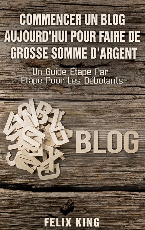 Produktbild: Commencer Un Blog Aujourd'hui Pour Faire De Grosse Somme d'Argent
