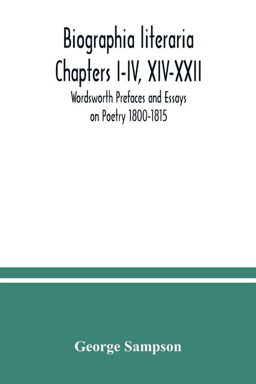 Produktbild: Biographia literaria Chapters I-IV, XIV-XXII; Wordsworth Prefaces and Essays on Poetry 1800-1815