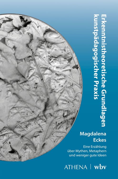 Produktbild: Erkenntnistheoretische Grundlagen kunstp&auml;dagogischer Praxis