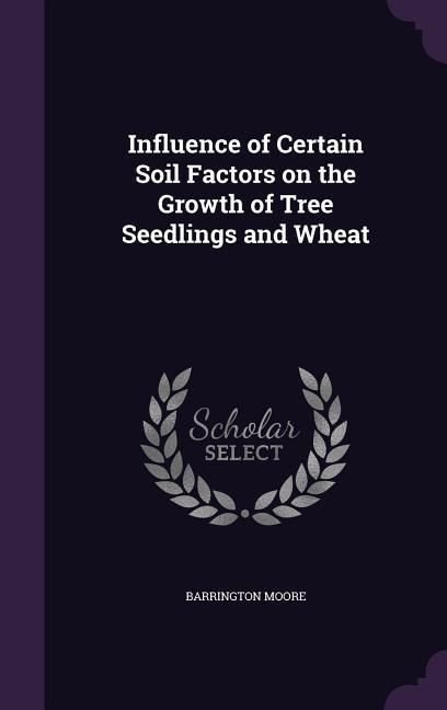 Produktbild: Influence of Certain Soil Factors on the Growth of Tree Seedlings and Wheat