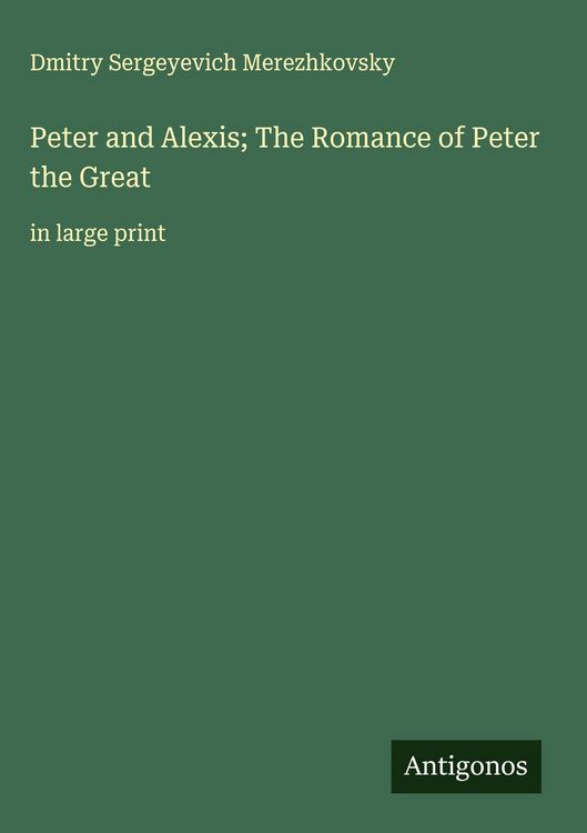 Produktbild: Peter and Alexis; The Romance of Peter the Great