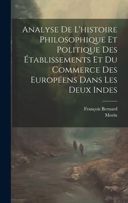 Produktbild: Analyse De L'histoire Philosophique Et Politique Des &Eacute;tablissements Et Du Commerce Des Europ&eacute;ens Dans Les Deux Indes