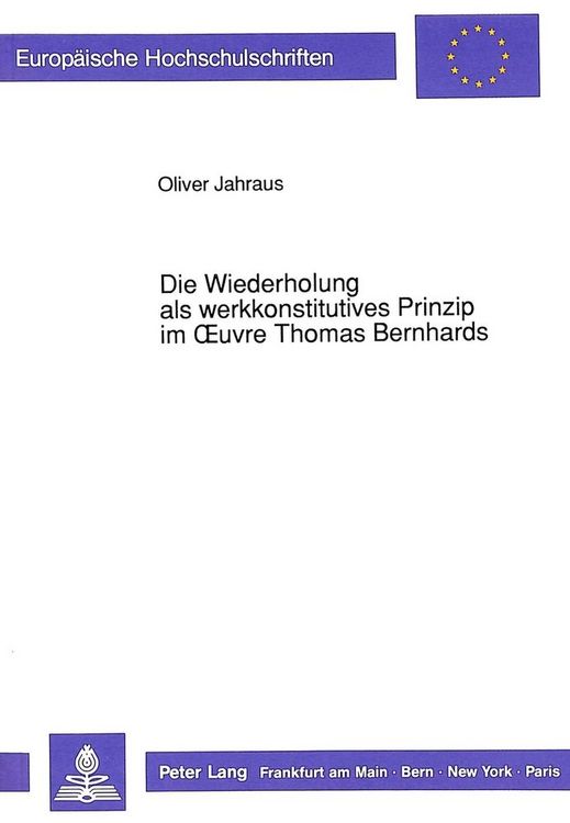 Produktbild: Die Wiederholung als werkkonstitutives Prinzip im Oeuvre Thomas Bernhards