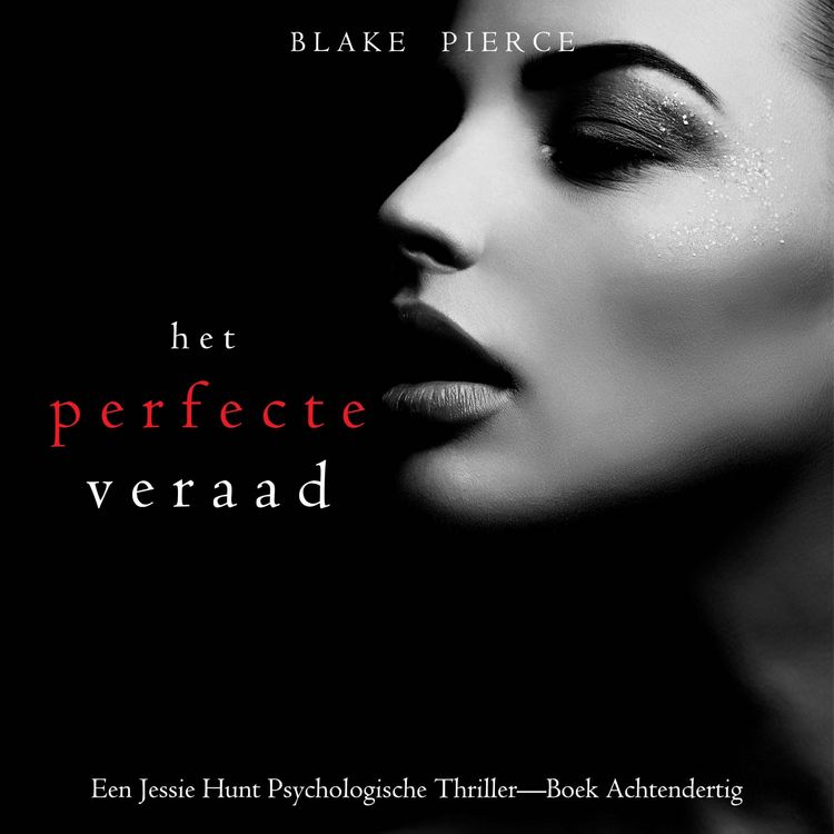 Produktbild: Het Perfecte Verraad (Een Jessie Hunt Psychologische Thriller&mdash;Boek Achtendertig)