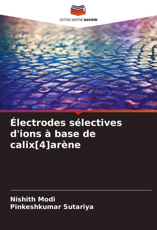 Produktbild: &Eacute;lectrodes s&eacute;lectives d'ions &agrave; base de calix[4]ar&egrave;ne