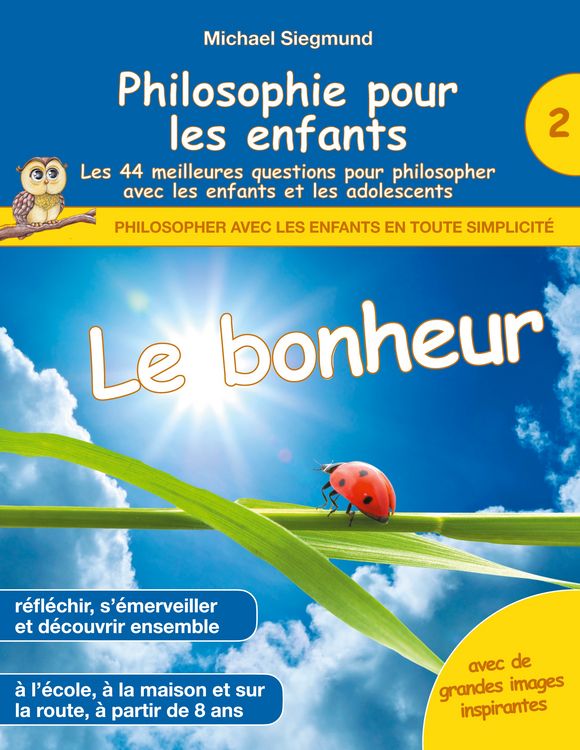 Produktbild: Philosophie pour les enfants - Le bonheur. Les 44 meilleures questions pour philosopher avec les enfants et les adolescents