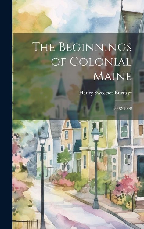Produktbild: The Beginnings of Colonial Maine: 1602-1658