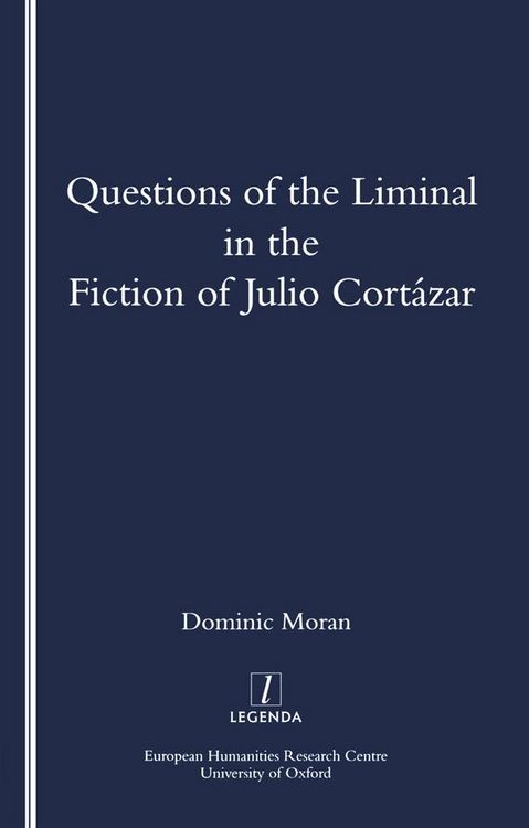 Produktbild: Questions of the Liminal in the Fiction of Julio Cortazar