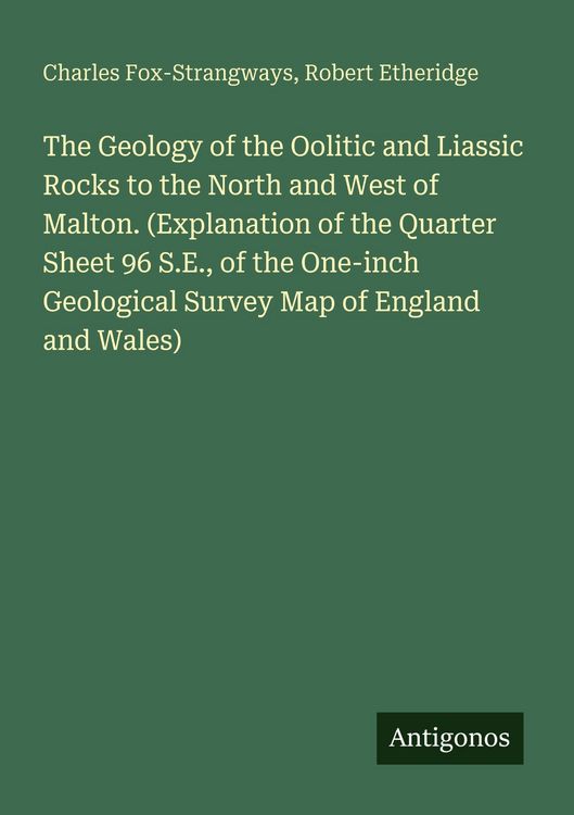 Produktbild: The Geology of the Oolitic and Liassic Rocks to the North and West of Malton. (Explanation of the Quarter Sheet 96 S.E., of the One-inch Geological Survey Map of England and Wales)