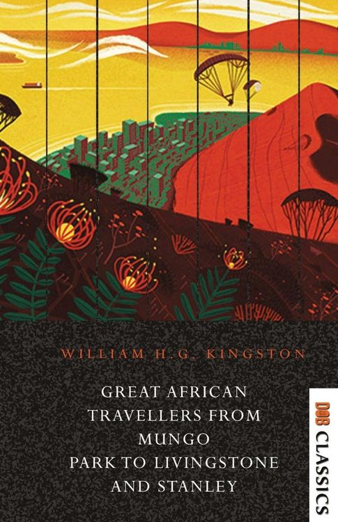 Produktbild: Great African Travellers From Mungo Park to Livingstone and Stanley