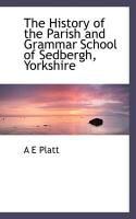 Produktbild: The History of the Parish and Grammar School of Sedbergh, Yorkshire