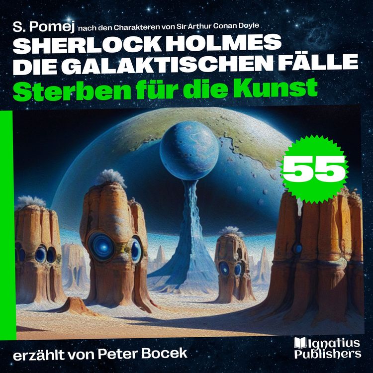 Produktbild: Sterben f&uuml;r die Kunst (Sherlock Holmes - Die galaktischen F&auml;lle, Folge 55)