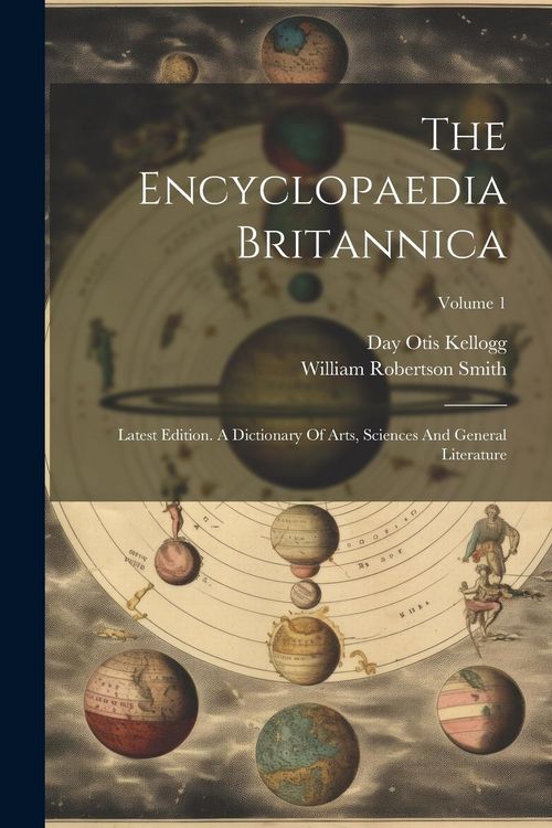 Produktbild: The Encyclopaedia Britannica: Latest Edition. A Dictionary Of Arts, Sciences And General Literature; Volume 1