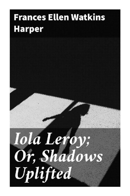Produktbild: Iola Leroy; Or, Shadows Uplifted