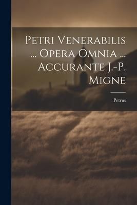 Produktbild: Petri Venerabilis ... Opera Omnia ... Accurante J.-p. Migne