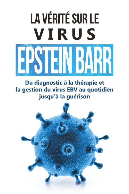 Produktbild: Tesche, A: V&eacute;rit&eacute; sur le virus Epstein-Barr : Du diagnostic
