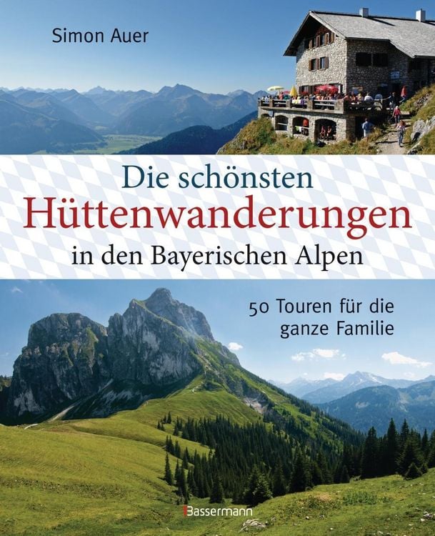 Produktbild: Die sch&ouml;nsten H&uuml;ttenwanderungen in den bayerischen Alpen