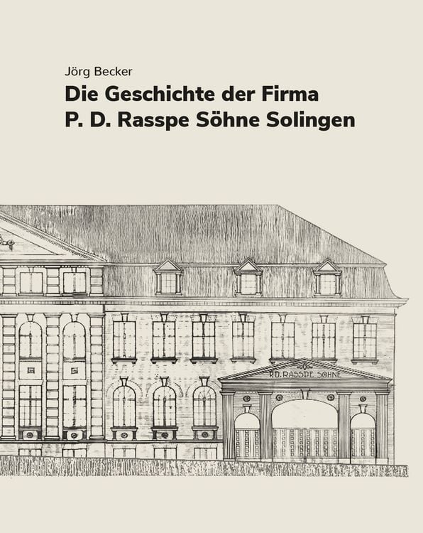 Produktbild: Die Geschichte der Firma P.D. Rasspe S&ouml;hne Solingen