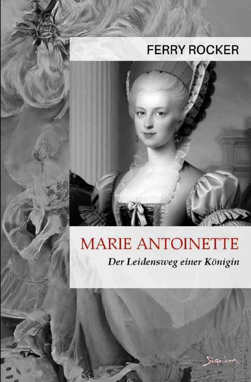 Produktbild: Marie Antoinette - Der Leidensweg einer K&ouml;nigin
