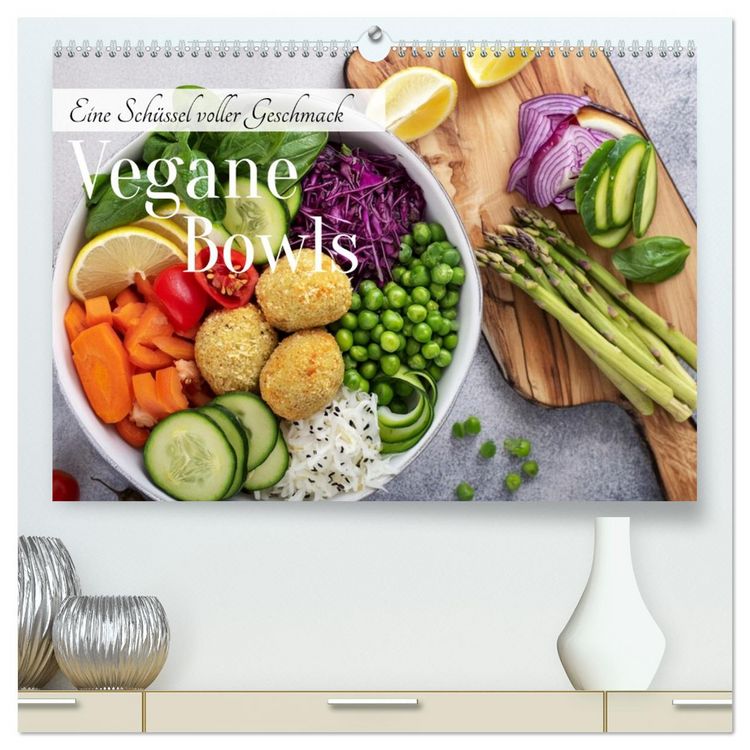 Produktbild: Vegane Bowls - Eine Sch&uuml;ssel voller Geschmack (hochwertiger Premium Wandkalender 2026 DIN A2 quer), Kunstdruck in Hochglanz