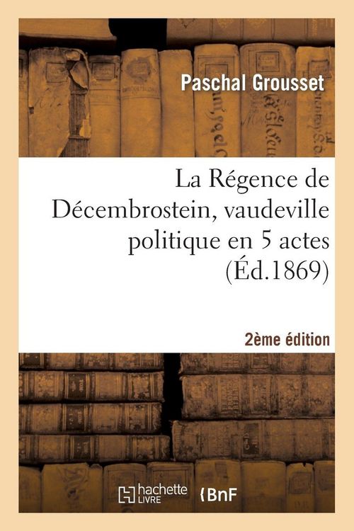 Produktbild: La R&eacute;gence de D&eacute;cembrostein, vaudeville politique en 5 actes 2e &eacute;dition
