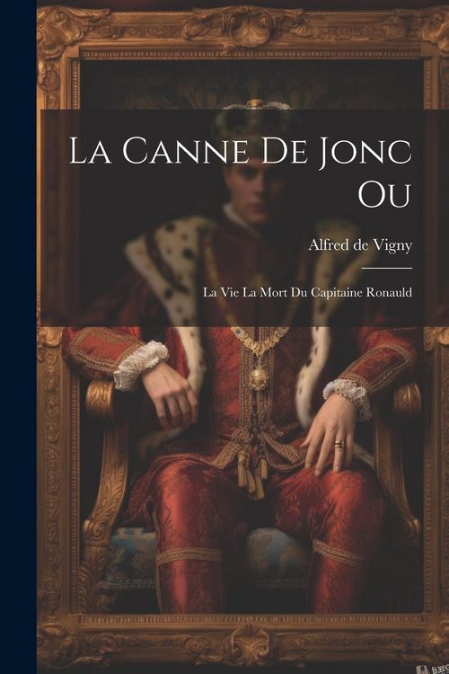 Produktbild: La Canne de Jonc Ou: La vie la Mort du Capitaine Ronauld