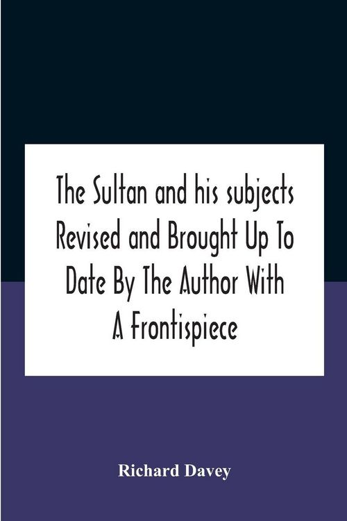 Produktbild: The Sultan And His Subjects Revised And Brought Up To Date By The Author With A Frontispiece
