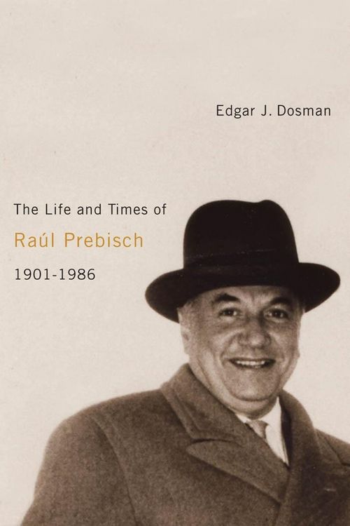 Produktbild: Life and Times of Raul Prebisch, 1901-1986