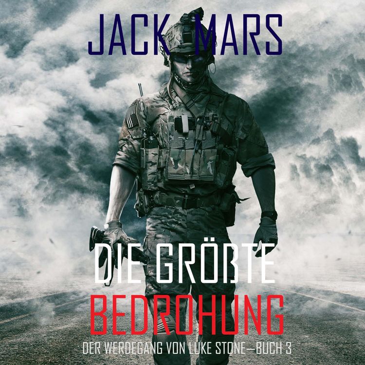 Produktbild: Die Gr&ouml;&szlig;te Bedrohung: Der Werdegang von Luke Stone &ndash; Buch 3 (ein Action Thriller)