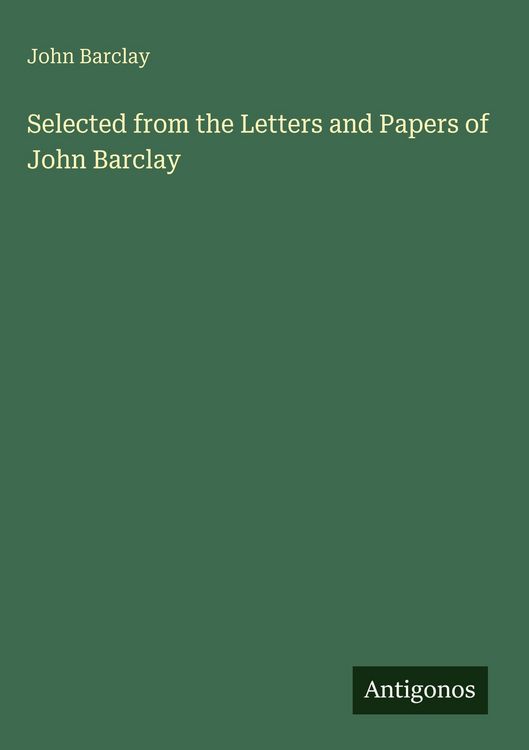 Produktbild: Selected from the Letters and Papers of John Barclay