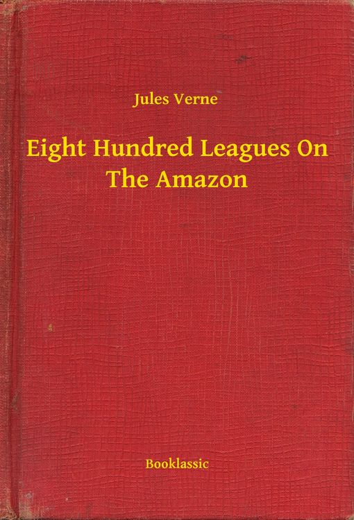 Produktbild: Eight Hundred Leagues On The Amazon