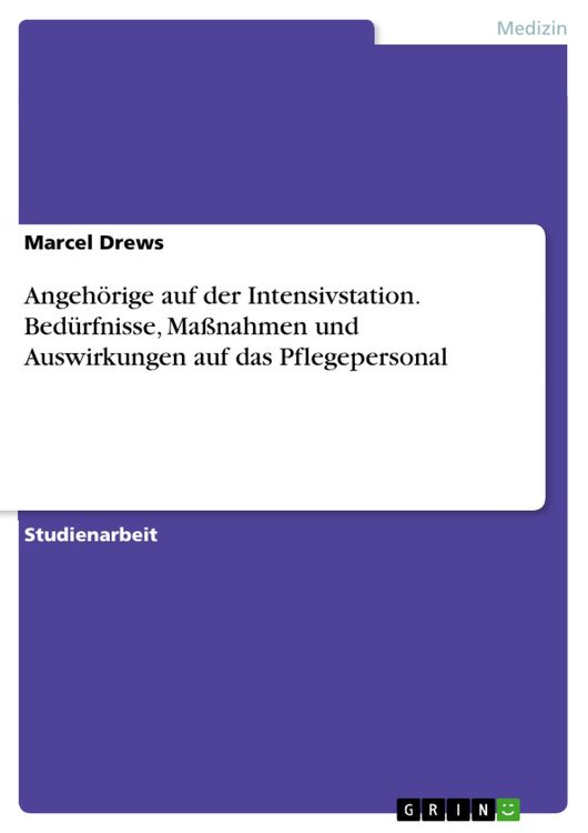 Produktbild: Angeh&ouml;rige auf der Intensivstation. Bed&uuml;rfnisse, Ma&szlig;nahmen und Auswirkungen auf das Pflegepersonal