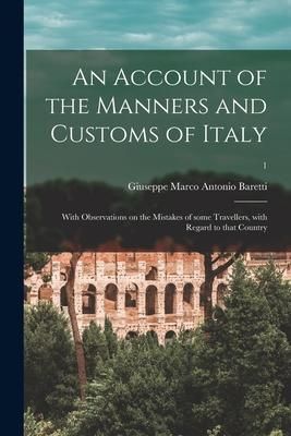 Produktbild: An Account of the Manners and Customs of Italy: With Observations on the Mistakes of Some Travellers, With Regard to That Country; 1