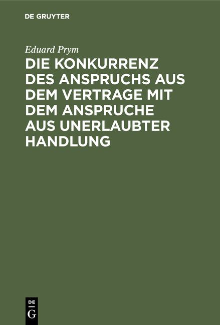 Produktbild: Die Konkurrenz des Anspruchs aus dem Vertrage mit dem Anspruche aus unerlaubter Handlung