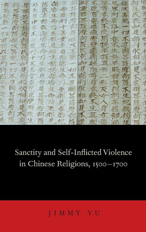 Produktbild: Sanctity and Self-Inflicted Violence in Chinese Religions, 1500-1700