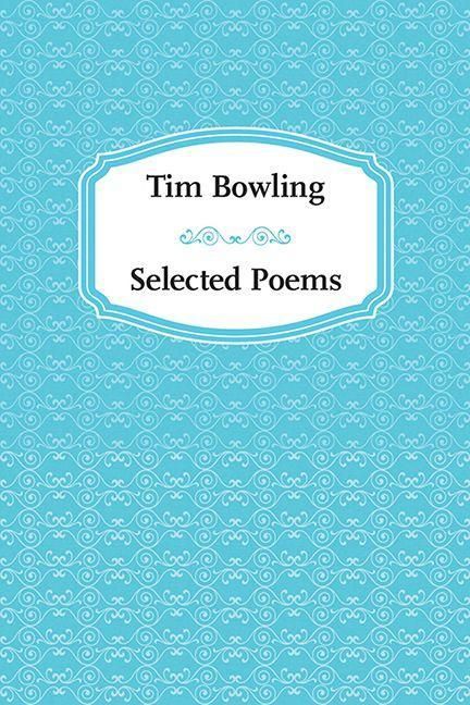 Produktbild: Tim Bowling: Selected Poems