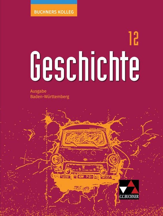 Produktbild: Buchners Kolleg Geschichte &ndash; Ausgabe Baden-W&uuml;rttemberg / Buchners Kolleg Geschichte BW 12