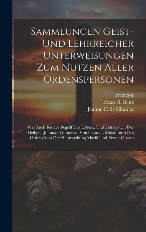 Produktbild: Sammlungen Geist- Und Lehrreicher Unterweisungen Zum Nutzen Aller Ordenspersonen