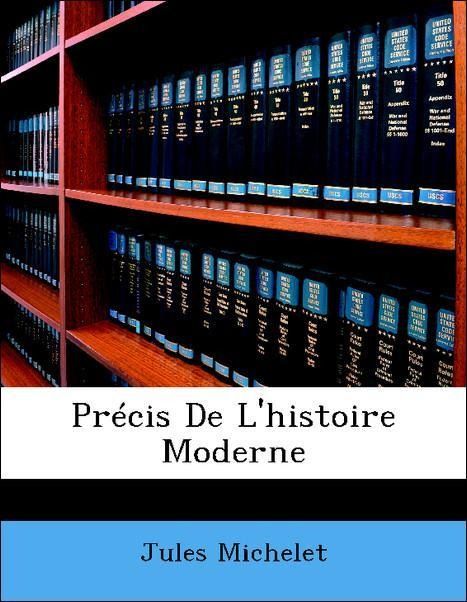 Produktbild: Michelet, J: Pr&eacute;cis De L'histoire Moderne