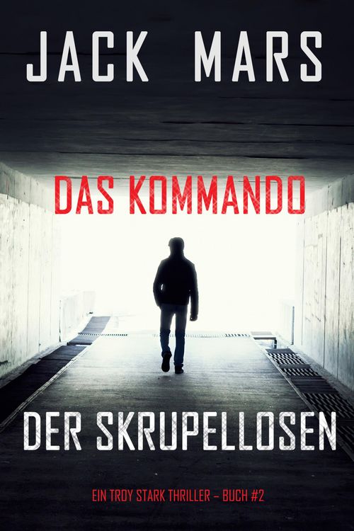 Produktbild: Das Kommando der Skrupellosen (Ein Troy Stark Thriller - Buch #2)
