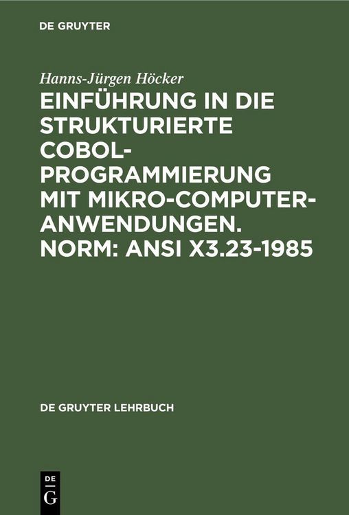Produktbild: Einf&uuml;hrung in die Strukturierte COBOL-Programmierung mit Mikrocomputeranwendungen. Norm: ANSI X3.23-1985