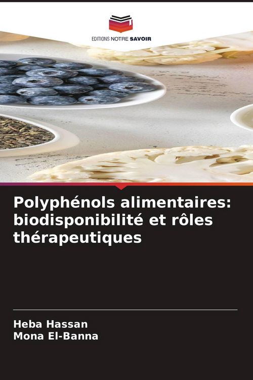 Produktbild: Polyph&eacute;nols alimentaires: biodisponibilit&eacute; et r&ocirc;les th&eacute;rapeutiques
