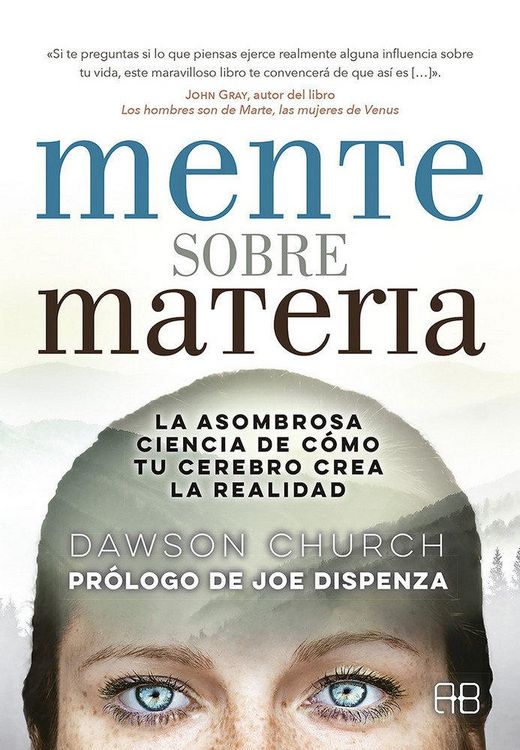 Produktbild: Mente sobre materia : la asombrosa ciencia de c&oacute;mo tu cerebro crea la realidad