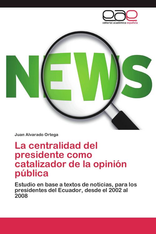 Produktbild: La centralidad del presidente como catalizador de la opini&oacute;n p&uacute;blica