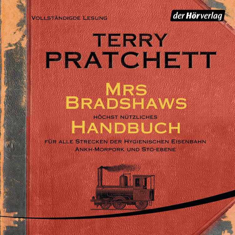 Produktbild: Mrs Bradshaws h&ouml;chst n&uuml;tzliches Handbuch f&uuml;r alle Strecken der Hygienischen Eisenbahn Ankh-Morpork und Sto-Ebene
