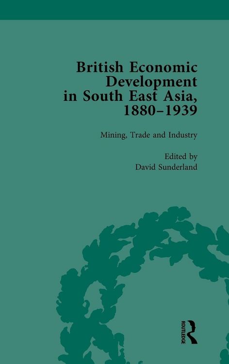 Produktbild: British Economic Development in South East Asia, 1880-1939, Volume 2