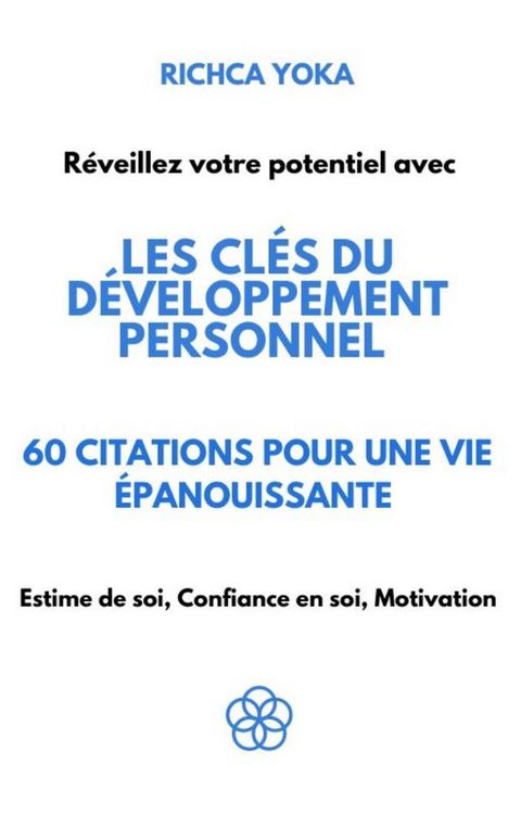Produktbild: Les cl&eacute;s du d&eacute;veloppement personnel : 60 citations pour une vie &eacute;panouissante